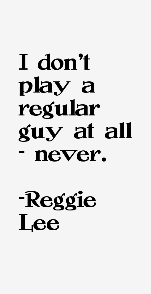 Reggie Lee Quotes