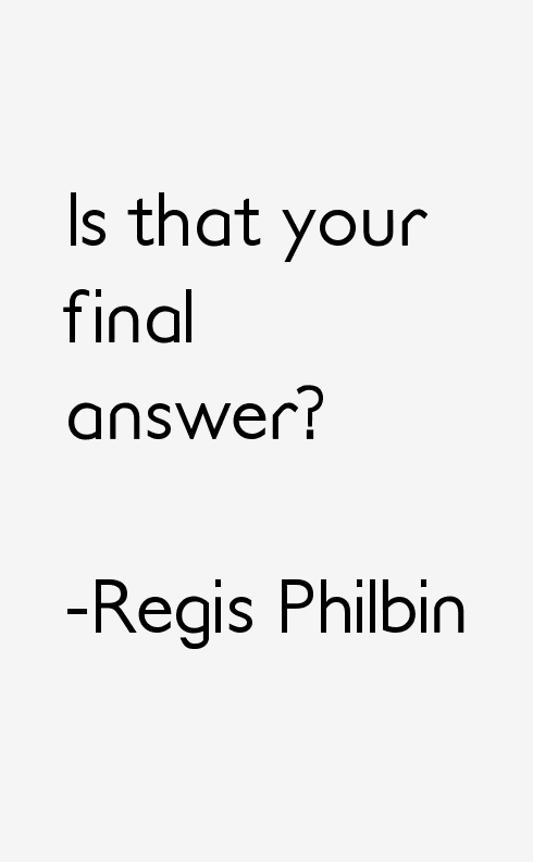 Regis Philbin Quotes