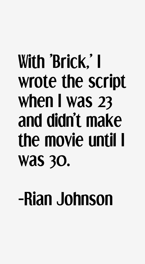 Rian Johnson Quotes
