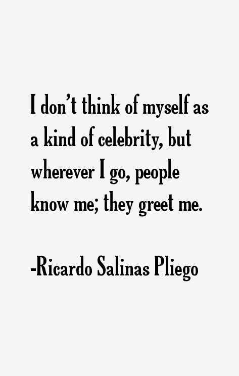 Ricardo Salinas Pliego Quotes