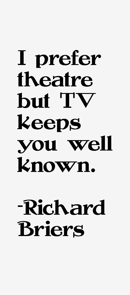 Richard Briers Quotes
