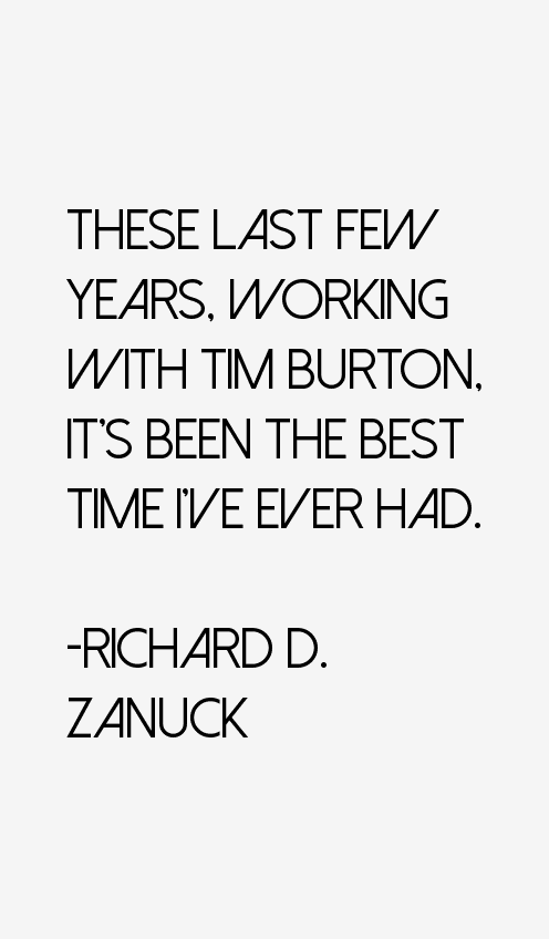 Richard D. Zanuck Quotes