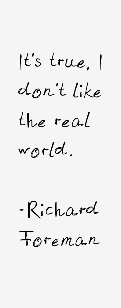 Richard Foreman Quotes