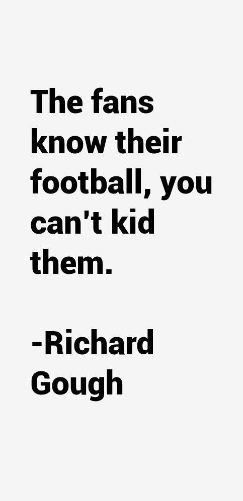 Richard Gough Quotes