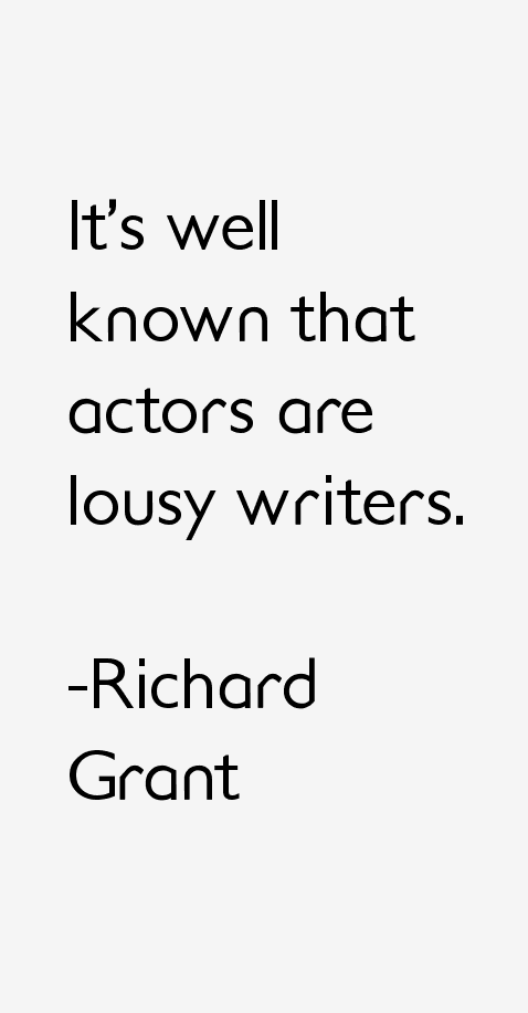 Richard Grant Quotes