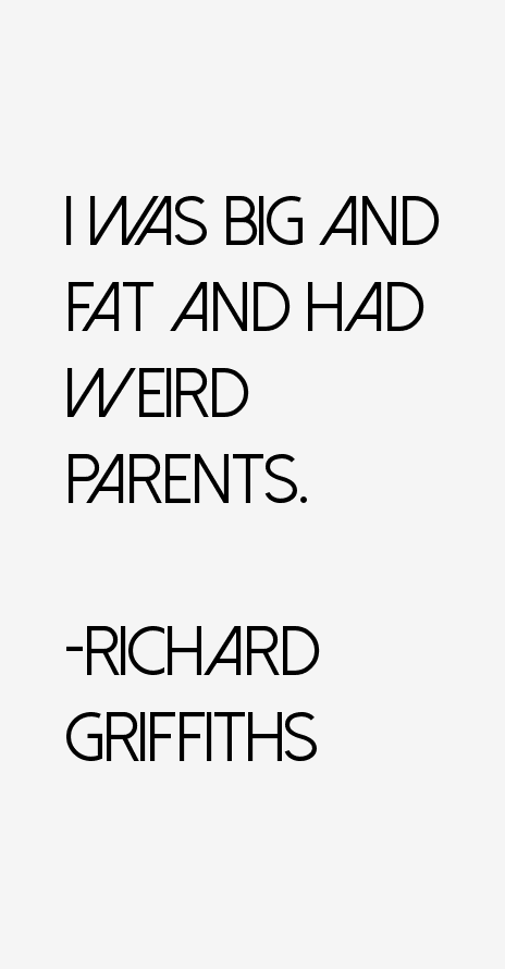 Richard Griffiths Quotes