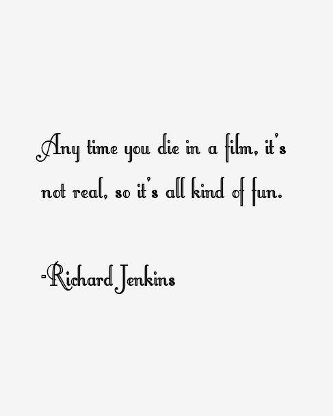 Richard Jenkins Quotes