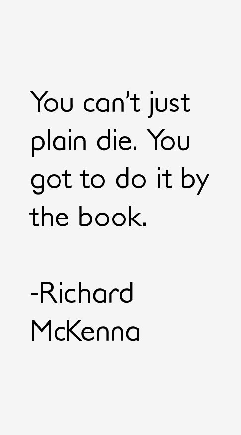 Richard McKenna Quotes