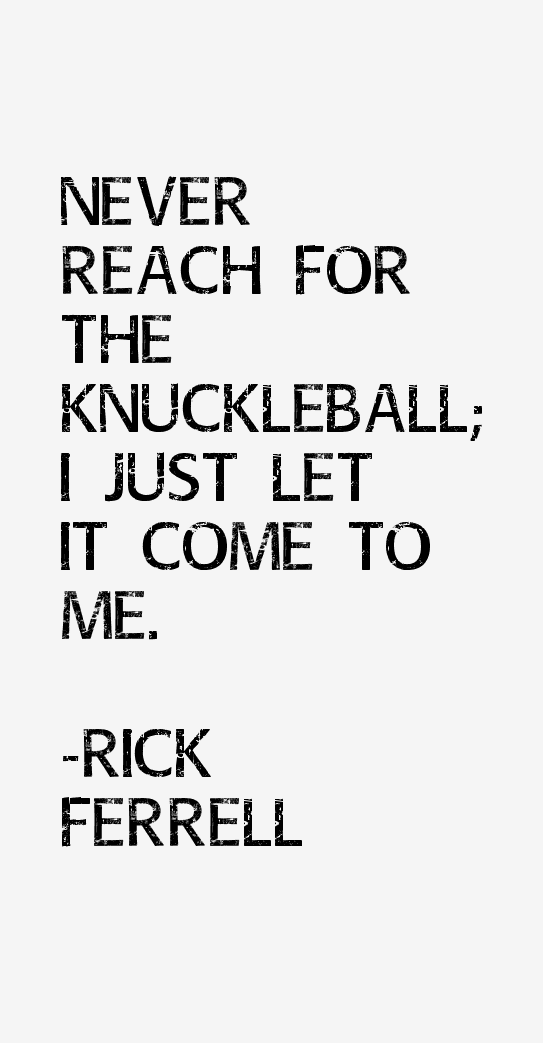 Rick Ferrell Quotes
