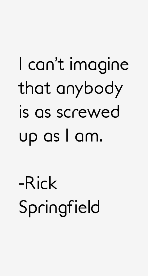 Rick Springfield Quotes