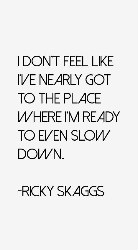 Ricky Skaggs Quotes
