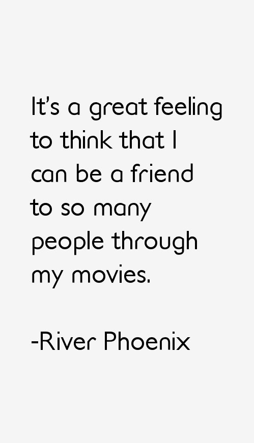 River Phoenix Quotes