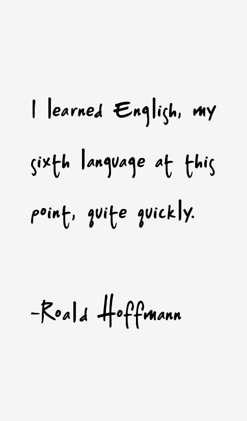 Roald Hoffmann Quotes