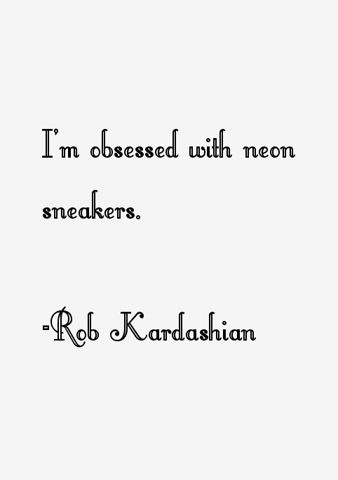 Rob Kardashian Quotes