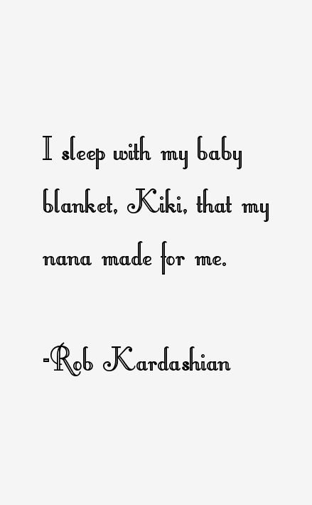 Rob Kardashian Quotes