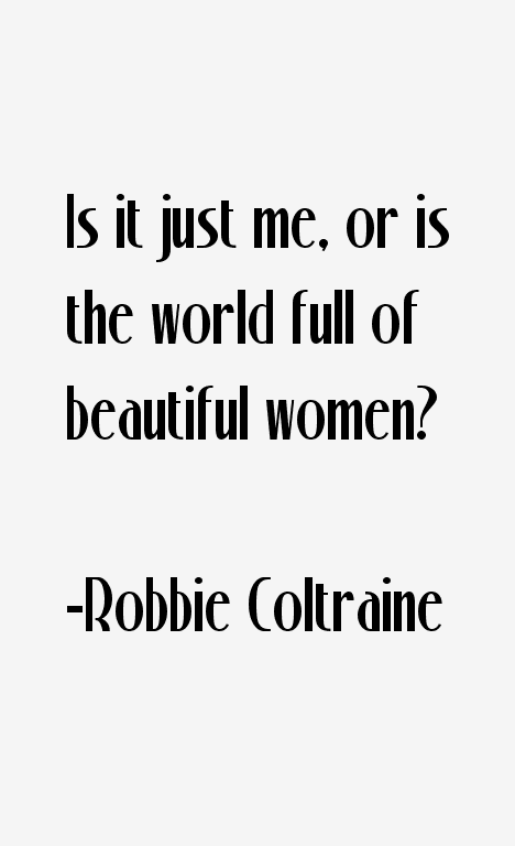 Robbie Coltraine Quotes