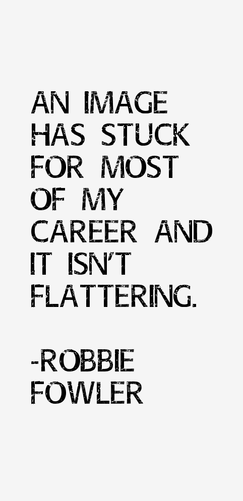 Robbie Fowler Quotes
