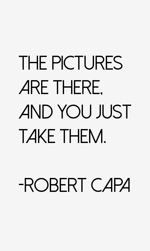 Robert Capa Quotes