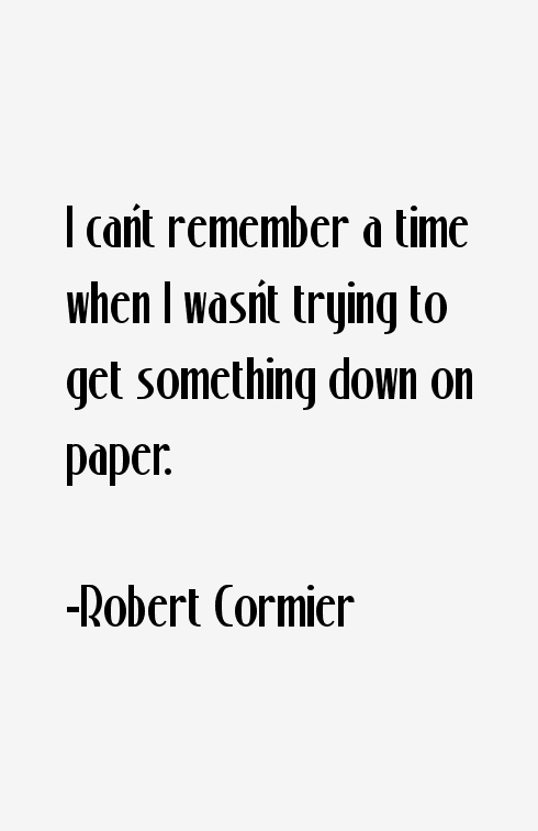 Robert Cormier Quotes