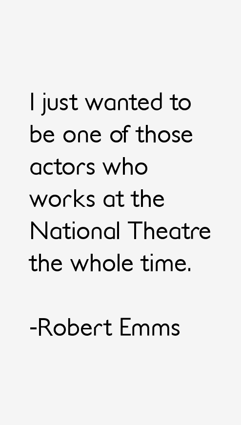 Robert Emms Quotes