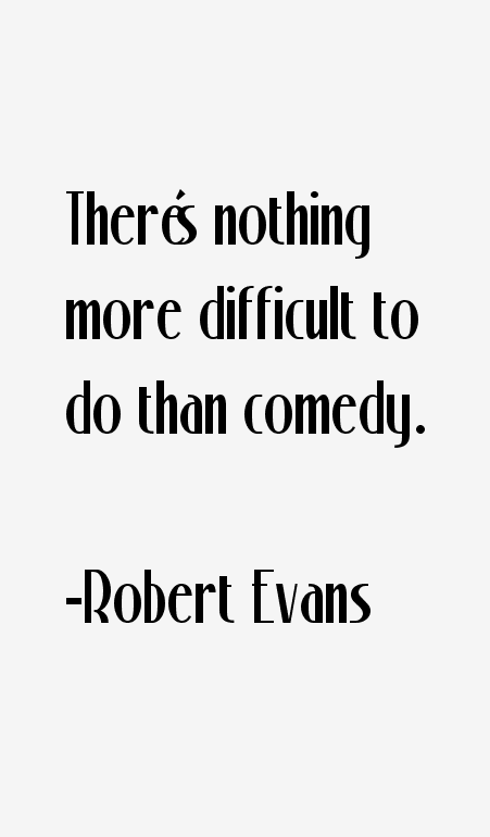 Robert Evans Quotes
