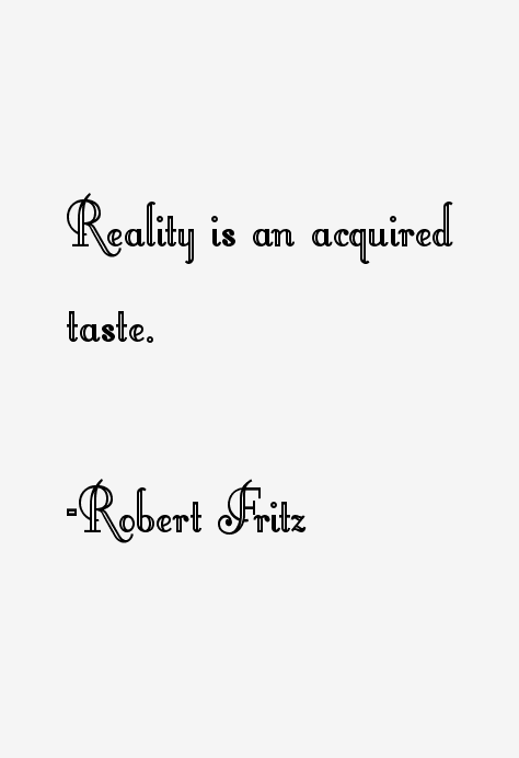 Robert Fritz Quotes