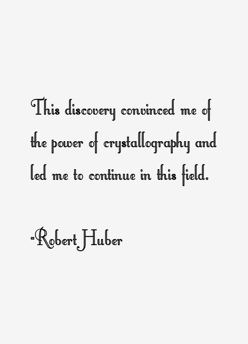 Robert Huber Quotes