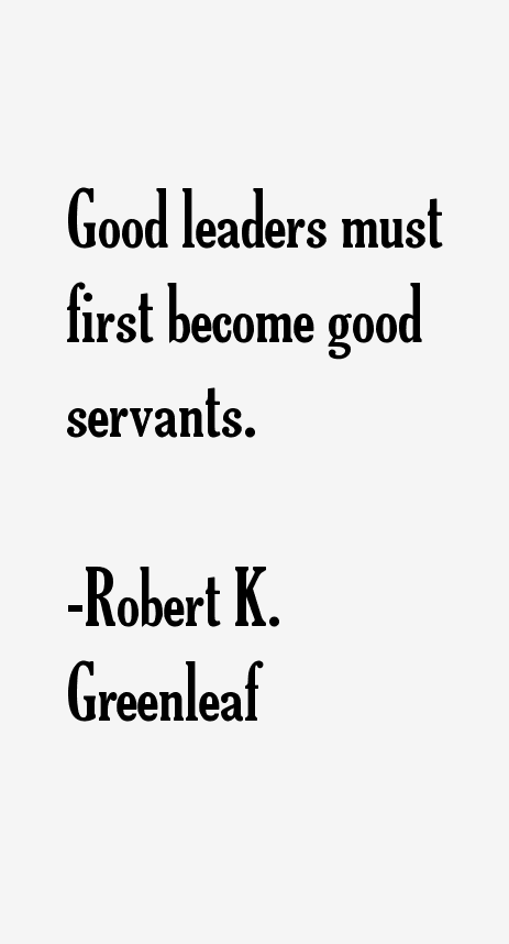 Robert K. Greenleaf Quotes