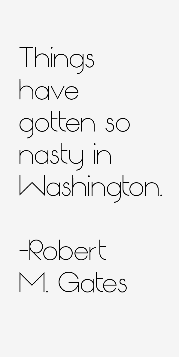 Robert M. Gates Quotes