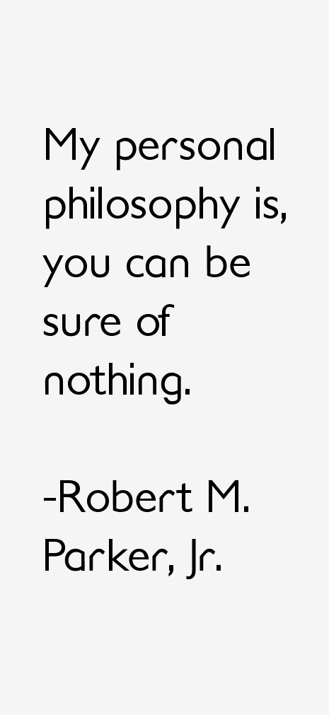 Robert M. Parker, Jr. Quotes