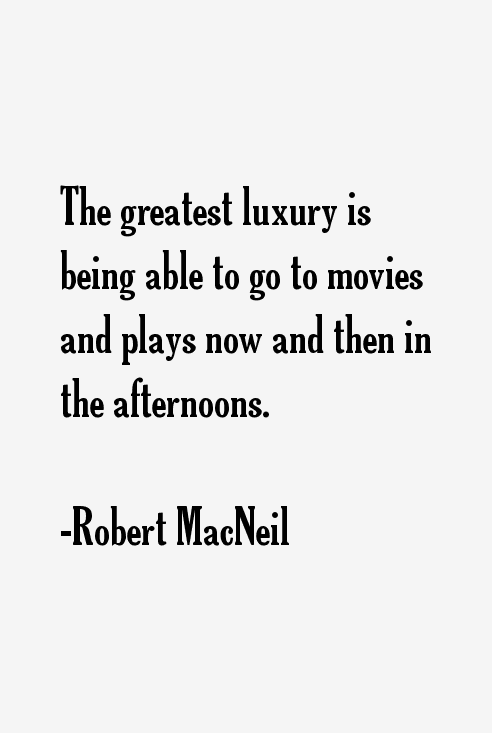 Robert MacNeil Quotes