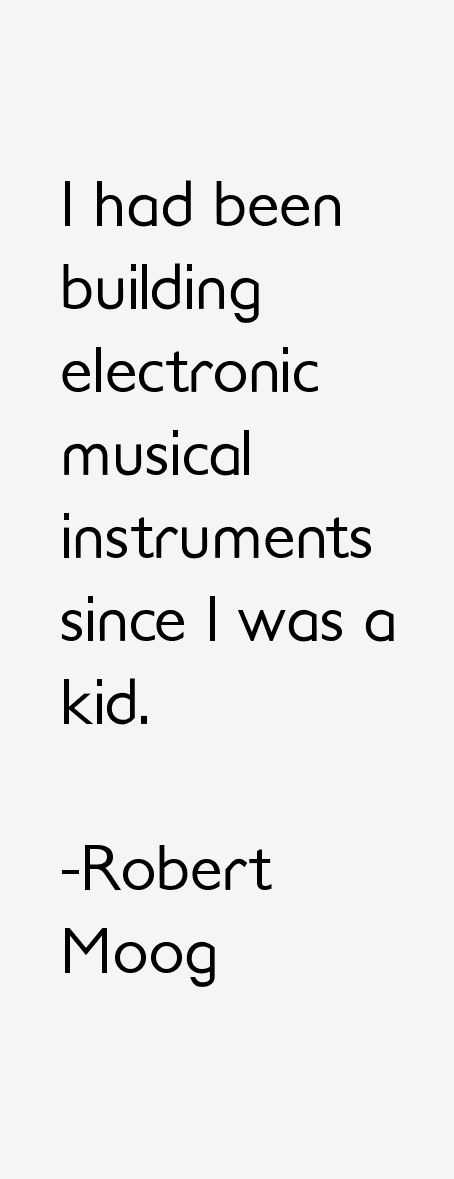 Robert Moog Quotes