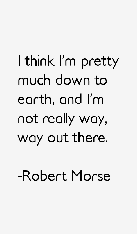 Robert Morse Quotes