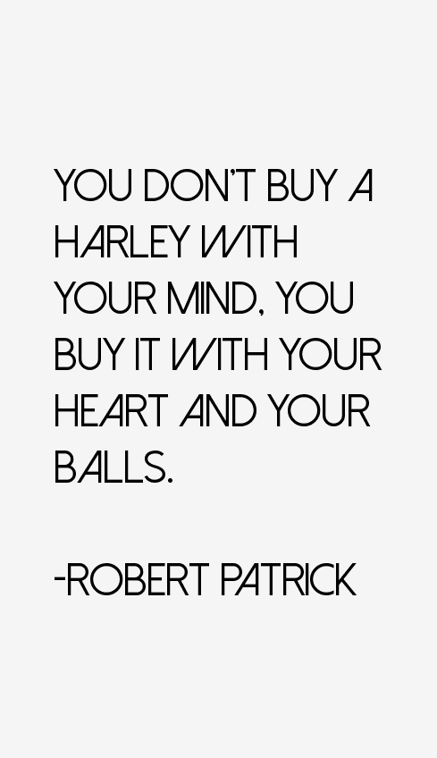 Robert Patrick Quotes