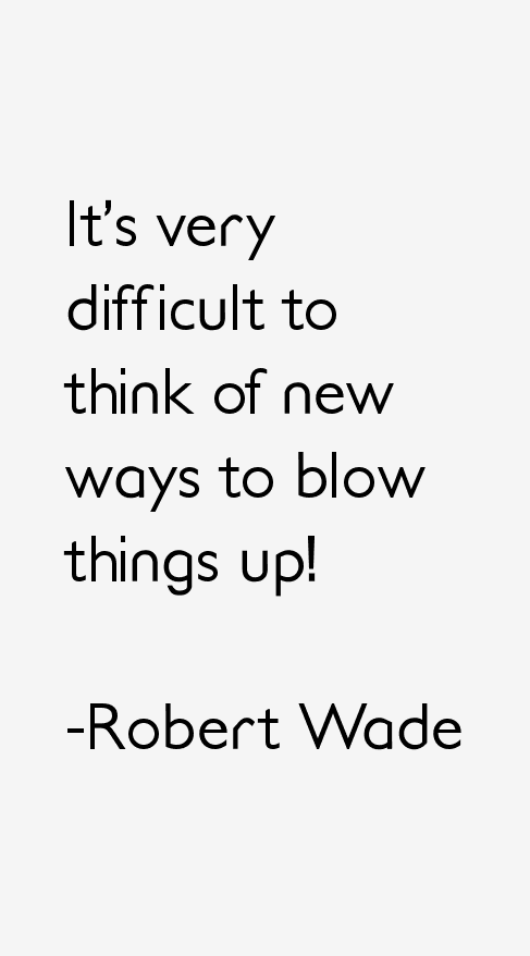 Robert Wade Quotes