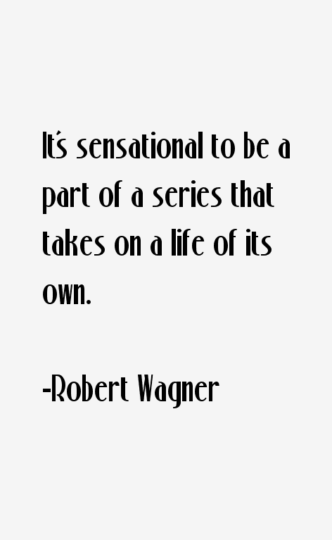 Robert Wagner Quotes