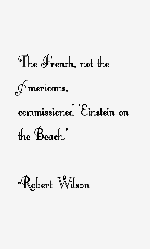 Robert Wilson Quotes