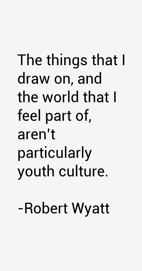 Robert Wyatt Quotes