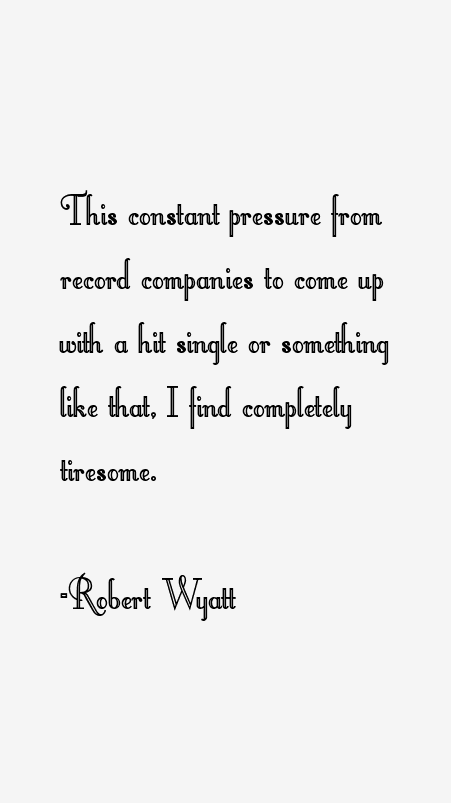 Robert Wyatt Quotes