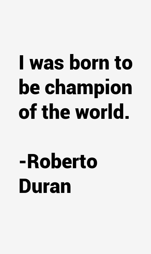 Roberto Duran Quotes