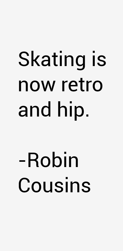 Robin Cousins Quotes
