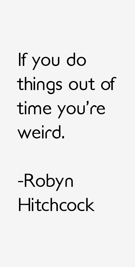 Robyn Hitchcock Quotes