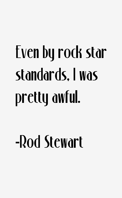 Rod Stewart Quotes