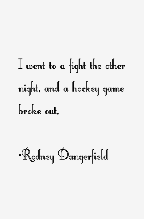 Rodney Dangerfield Quotes