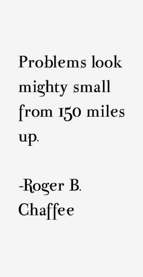 Roger B. Chaffee Quotes