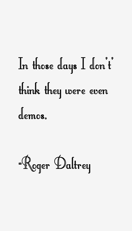 Roger Daltrey Quotes