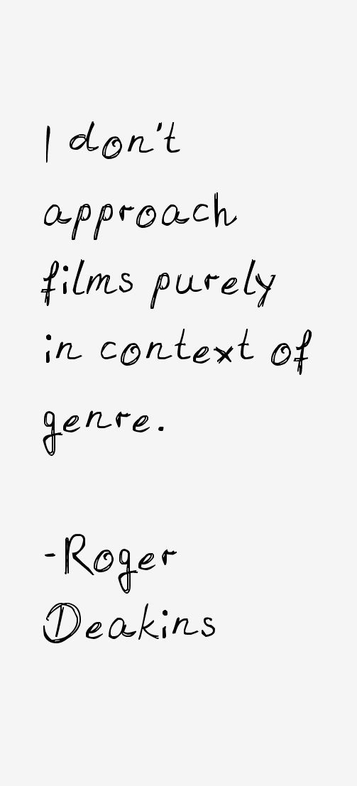 Roger Deakins Quotes