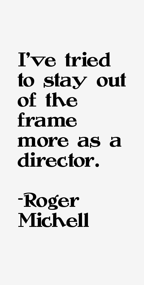 Roger Michell Quotes