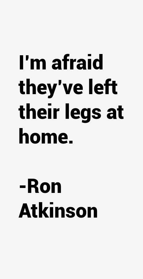 Ron Atkinson Quotes