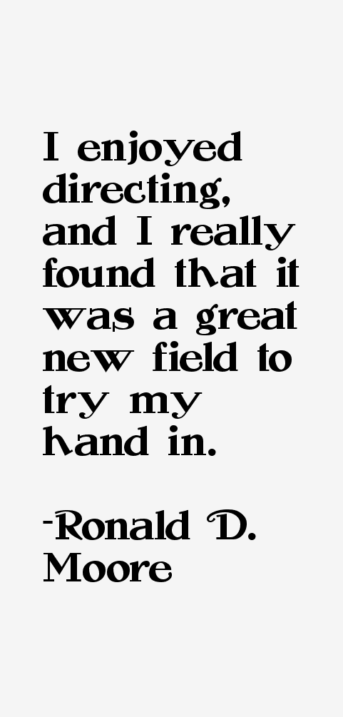 Ronald D. Moore Quotes